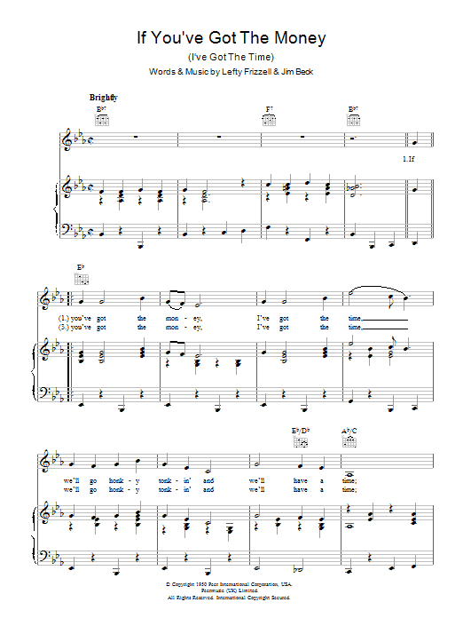 Learn to play Lefty Frizzell If You've Got The Money, I've Got The Time sheet music for Piano, Vocal & Guitar (Right-Hand Melody) in minutes. Lefty Frizzell If You've Got The Money, I've Got The Time sheet music preview music notes and score for Piano, Vocal & Guitar (Right-Hand Melody) including 3 page(s)