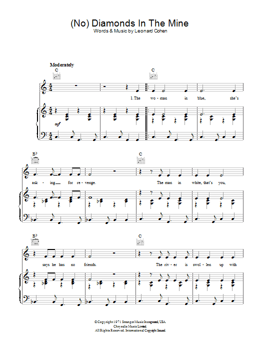 Learn to play Leonard Cohen (No) Diamonds In The Mine sheet music for Piano, Vocal & Guitar (Right-Hand Melody) in minutes. Leonard Cohen (No) Diamonds In The Mine sheet music preview music notes and score for Piano, Vocal & Guitar (Right-Hand Melody) including 3 page(s)
