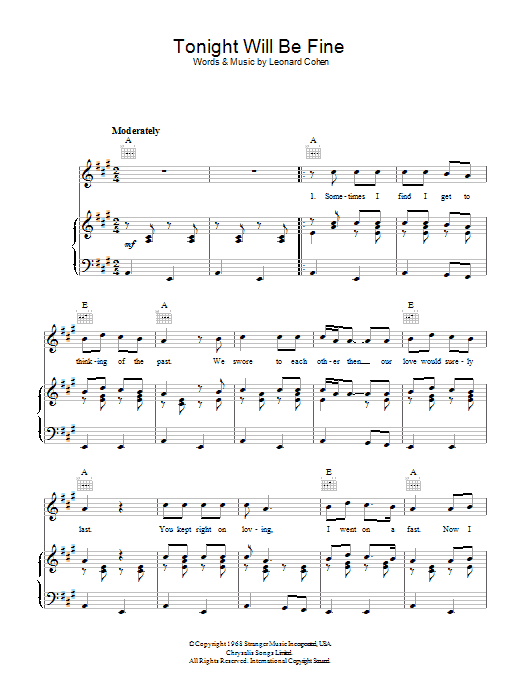Learn to play Leonard Cohen Tonight Will Be Fine sheet music for Piano, Vocal & Guitar (Right-Hand Melody) in minutes. Leonard Cohen Tonight Will Be Fine sheet music preview music notes and score for Piano, Vocal & Guitar (Right-Hand Melody) including 3 page(s)