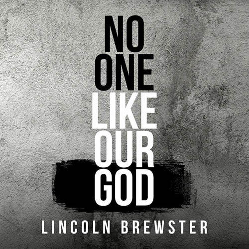 Lincoln Brewster No One Like Our God profile picture