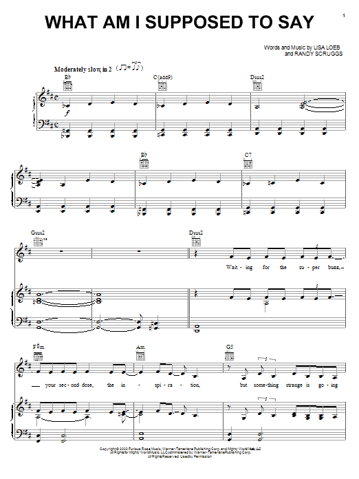 Learn to play Lisa Loeb What Am I Supposed To Say sheet music for Piano, Vocal & Guitar (Right-Hand Melody) in minutes. Lisa Loeb What Am I Supposed To Say sheet music preview music notes and score for Piano, Vocal & Guitar (Right-Hand Melody) including 8 page(s)