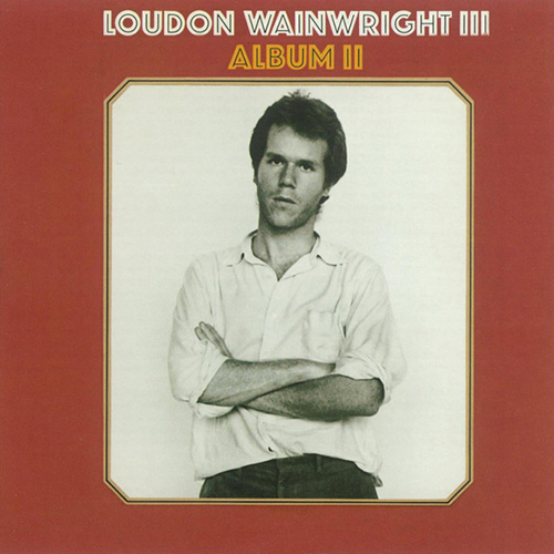 Loudon Wainwright III Be Careful, There's A Baby In The House profile picture
