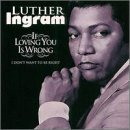 Luther Ingram If Loving You Is Wrong I Don't Want To Be Right profile picture