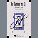 Download or print Mac Huff We Gather To Sing Sheet Music Printable PDF 11-page score for Festival / arranged SATB SKU: 98265