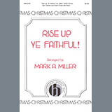 Download or print Mark A. Miller Rise Up, Ye Faithful Sheet Music Printable PDF 15-page score for Concert / arranged SATB Choir SKU: 424509