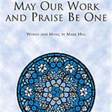 Download or print Mark Hill May Our Work And Praise Be One Sheet Music Printable PDF 10-page score for Concert / arranged SATB SKU: 94885
