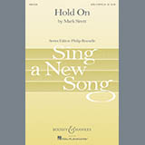 Download or print Mark Sirett Hold On Sheet Music Printable PDF 4-page score for Concert / arranged SATB SKU: 81181