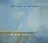 Download or print Mary Chapin Carpenter Between Here And Gone Sheet Music Printable PDF 6-page score for Country / arranged Piano, Vocal & Guitar (Right-Hand Melody) SKU: 29634