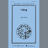 Download or print Mary Goetze I Sing Sheet Music Printable PDF 14-page score for Concert / arranged SSA SKU: 86509