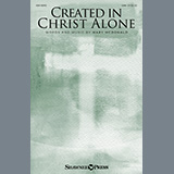 Download or print Mary McDonald Created In Christ Alone Sheet Music Printable PDF 9-page score for Concert / arranged SAB Choir SKU: 876363