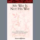 Download or print Mary McDonald My Way Is Not His Way Sheet Music Printable PDF 10-page score for Concert / arranged SATB SKU: 254705