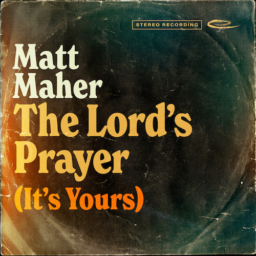 Matt Maher The Lord's Prayer (It's Yours) profile picture