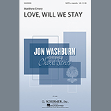 Download or print Matthew Emery Love, Will We Stay Sheet Music Printable PDF 6-page score for Pop / arranged SATB SKU: 158242