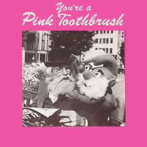 Bob Halfin You're A Pink Toothbrush profile picture