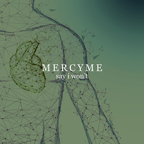 MercyMe Say I Won't pictures MercyMe Say I Won't profile picture