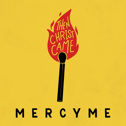 MercyMe Then Christ Came profile picture