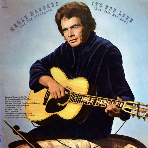 Merle Haggard It's Not Love (But It's Not Bad) profile picture