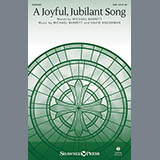 Download or print Michael Barrett A Joyful, Jubilant Song Sheet Music Printable PDF 11-page score for Sacred / arranged SAB SKU: 158931