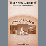 Download or print Michael Barrett Sing A New Alleluia! Sheet Music Printable PDF 8-page score for Sacred / arranged SATB Choir SKU: 1322202