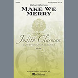 Download or print Michael Gilbertson Make We Merry Sheet Music Printable PDF 10-page score for Concert / arranged SATB SKU: 87874