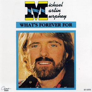 Michael Martin Murphey What's Forever For profile picture