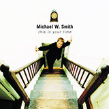 Download or print Michael W. Smith This Is Your Time Sheet Music Printable PDF 3-page score for Pop / arranged Lyrics & Chords SKU: 82153