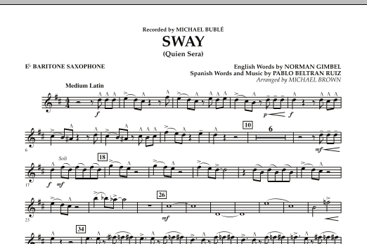 Learn to play Michael Brown Sway (Quien Sera) - Eb Baritone Saxophone sheet music for Concert Band in minutes. Michael Brown Sway (Quien Sera) - Eb Baritone Saxophone sheet music preview music notes and score for Concert Band including 1 page(s)