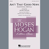 Download or print Traditional Spiritual Ain't That Good News (arr. Moses Hogan) Sheet Music Printable PDF 11-page score for Concert / arranged 3-Part Mixed SKU: 96409