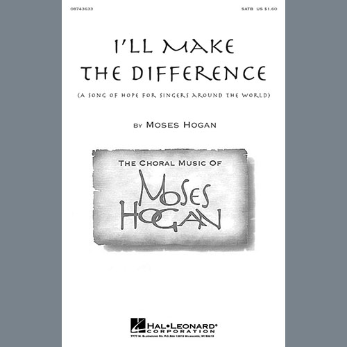 Moses Hogan I'll Make The Difference (A Song Of Hope For Singers Around The World) profile picture