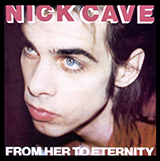 Download or print Nick Cave From Her To Eternity Sheet Music Printable PDF 7-page score for Pop / arranged Piano, Vocal & Guitar SKU: 18436