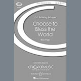 Download or print Nick Page Choose To Bless The World Sheet Music Printable PDF 19-page score for Concert / arranged SAB SKU: 71269