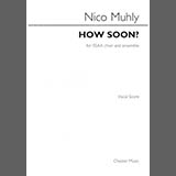 Download or print Nico Muhly How Soon? Sheet Music Printable PDF 17-page score for Classical / arranged SSAA Choir SKU: 508992
