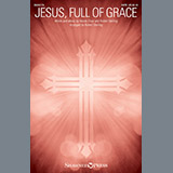 Download or print Robert Sterling Jesus, Full Of Grace Sheet Music Printable PDF 7-page score for Sacred / arranged SATB SKU: 251532