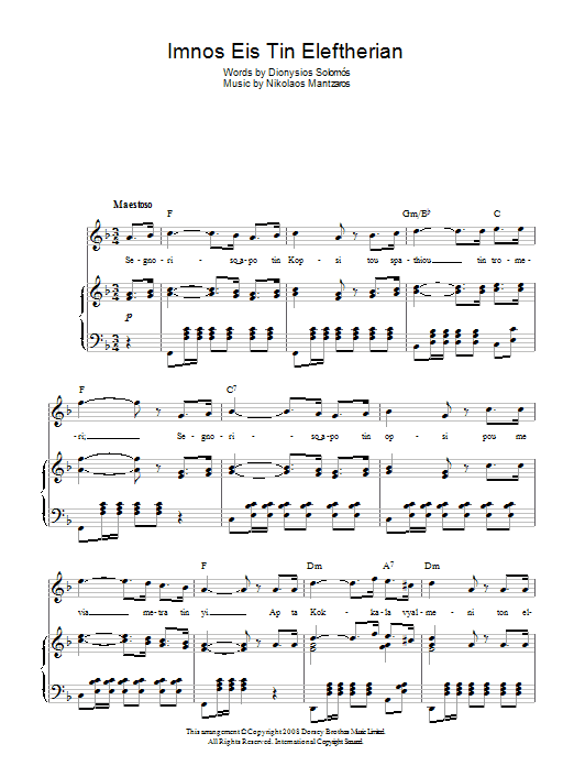 Learn to play Nikolaos Mantzaros Imnos Eis Tin Eleftherian (Greek National Anthem) sheet music for Piano, Vocal & Guitar (Right-Hand Melody) in minutes. Nikolaos Mantzaros Imnos Eis Tin Eleftherian (Greek National Anthem) sheet music preview music notes and score for Piano, Vocal & Guitar (Right-Hand Melody) including 2 page(s)