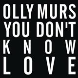 Download or print Olly Murs You Don't Know Love Sheet Music Printable PDF 8-page score for Pop / arranged Piano, Vocal & Guitar (Right-Hand Melody) SKU: 123535