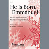 Download or print Patrick Liebergen He Is Born, Emmanuel Sheet Music Printable PDF 5-page score for Christmas / arranged SATB Choir SKU: 289658