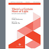 Download or print Patrick Vu There's A Certain Slant Of Light Sheet Music Printable PDF 11-page score for Concert / arranged SATB Choir SKU: 1710748