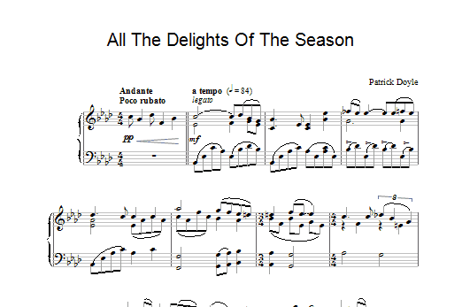 Learn to play Patrick Doyle All The Delights Of The Season (from Sense And Sensibility) sheet music for Piano in minutes. Patrick Doyle All The Delights Of The Season (from Sense And Sensibility) sheet music preview music notes and score for Piano including 2 page(s)