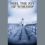 Download or print Pepper Choplin Feel The Joy Of Worship Sheet Music Printable PDF 11-page score for Sacred / arranged SATB Choir SKU: 976098