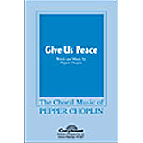 Download or print Pepper Choplin Give Us Peace Sheet Music Printable PDF 7-page score for Sacred / arranged SATB Choir SKU: 472949