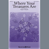 Download or print Pepper Choplin Where Your Treasures Are Sheet Music Printable PDF 11-page score for Sacred / arranged SATB Choir SKU: 410583