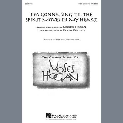 Moses Hogan I'm Gonna Sing 'Til The Spirit Moves In My Heart (arr. Peter Eklund) profile picture