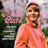 Download or print Petula Clark I Couldn't Live Without Your Love Sheet Music Printable PDF 1-page score for Folk / arranged Melody Line, Lyrics & Chords SKU: 185203
