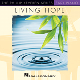Download or print Phil Wickham Living Hope (arr. Phillip Keveren) Sheet Music Printable PDF 3-page score for Christian / arranged Piano Solo SKU: 1191159