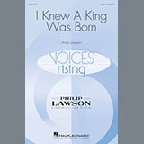 Download or print Philip Lawson I Knew A King Was Born Sheet Music Printable PDF 6-page score for Sacred / arranged SAB SKU: 251528