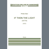 Download or print Phillip Faber If Then The Light Sheet Music Printable PDF 13-page score for Classical / arranged Choir SKU: 1592343