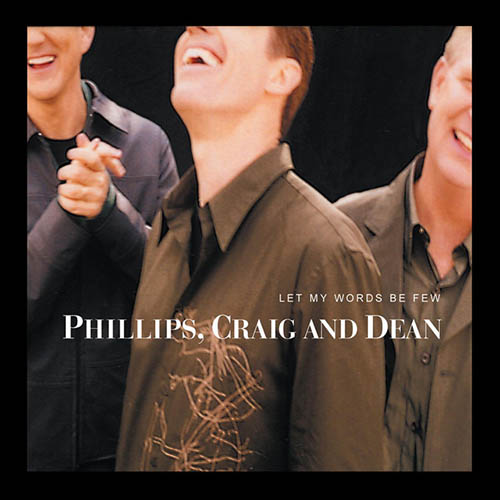 Phillips, Craig & Dean Let My Words Be Few (You Are God In Heaven) profile picture