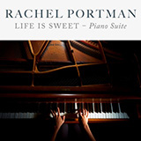 Download or print Rachel Portman Life Is Sweet (Piano Suite) Sheet Music Printable PDF 3-page score for Classical / arranged Piano Solo SKU: 1132466