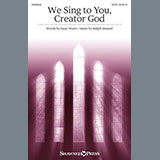 Download or print Ralph Manuel We Sing To You, Creator God Sheet Music Printable PDF 9-page score for Sacred / arranged SATB Choir SKU: 475942
