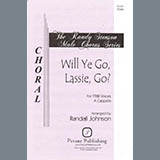 Download or print Randall Johnson Will Ye Go, Lassie, Go? Sheet Music Printable PDF 11-page score for Concert / arranged TTBB Choir SKU: 423715